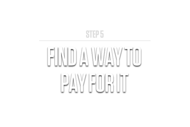 Find a way to pay fo it